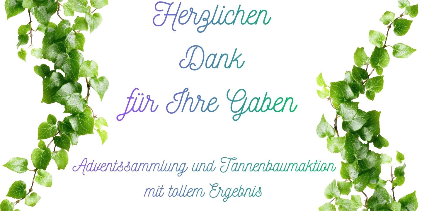 Herzlichsten Dank für Ihre Gaben!